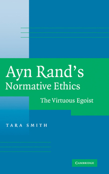 Hardcover Ayn Rand's Normative Ethics: The Virtuous Egoist Book