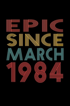 Paperback Epic Since March 1984: Birthday Gift for 36 Year Old Men and Women Book