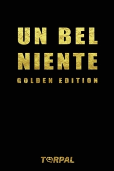 Paperback UN BEL NIENTE Golden Edition: Edizione speciale del regalo per chi non vuole nulla. Ottimo per fare regali divertenti di Natale, San Valentino, pens [Italian] Book