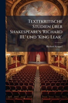 Paperback Texttkritische Studien über Shakespeare's 'Richard III.' und 'King Lear'. [German] Book