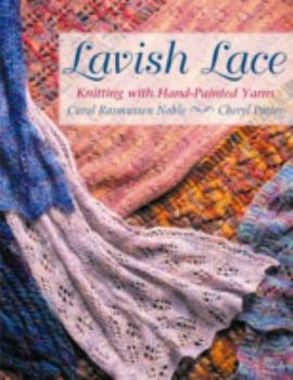 Paperback Lavish Lace: Knitting with Hand-Painted Yarns Book