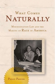 Hardcover What Comes Naturally: Miscegenation Law and the Making of Race in America Book