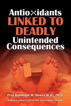 Paperback Antioxidants Linked To Deadly Unintended Consequences Book
