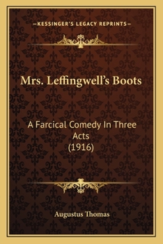 Paperback Mrs. Leffingwell's Boots: A Farcical Comedy In Three Acts (1916) Book