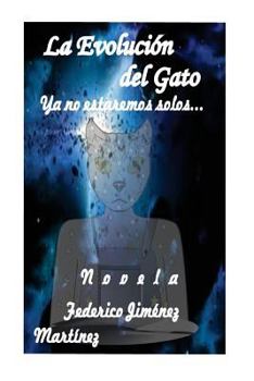 Paperback La Evolucion del Gato: Ya no estaremos solos...Esta confirmado [Spanish] Book