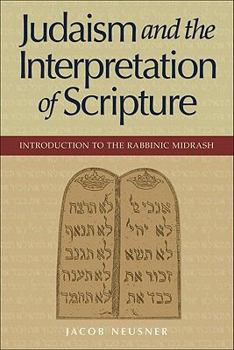 Judaism And The Interpretation Of Scipture: Introduction To The Rabbinic Midrash