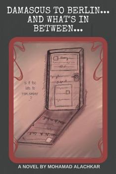 Damascus to Berlin...and What's in Between...