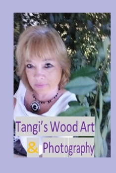 Paperback Tangi's Wood Art & Photography Book
