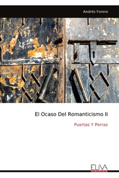 Paperback El Ocaso Del Romanticismo II: Puertas Y Perras [Spanish] Book