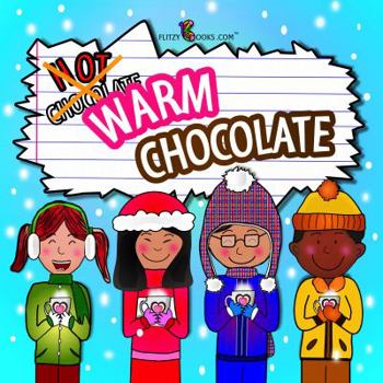 Paperback Warm Chocolate (Includes Game & Recipe): (Premium Color Paperback) (Flitzy Books Rhyming Series) Book