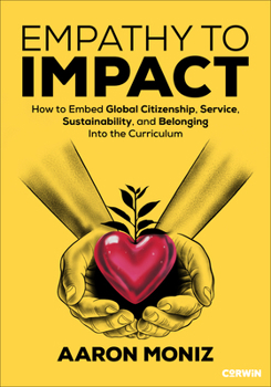 Paperback Empathy to Impact: How to Embed Global Citizenship, Service, Sustainability, and Belonging Into the Curriculum Book