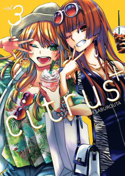 Citrus Plus (Citrus+) Vol. 3 - Book #3 of the Citrus Plus