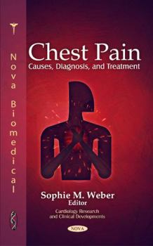 Hardcover Chest Pain: Causes, Diagnosis, and Treatment (Cardiology and Clinical Developments) Book