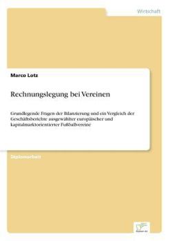 Paperback Rechnungslegung bei Vereinen: Grundlegende Fragen der Bilanzierung und ein Vergleich der Geschäftsberichte ausgewählter europäischer und kapitalmark [German] Book