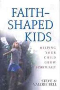 Paperback Faith-Shaped Kids: Helping Your Child Grow Spiritually Book