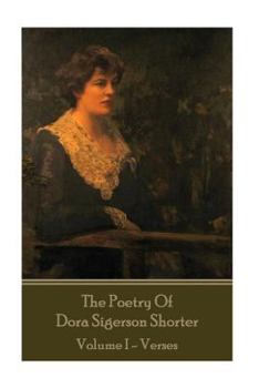 Paperback Dora Shorter - The Poetry of Dora Sigerson Shorter - Volume I - Verses Book