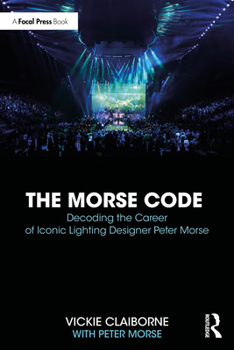 Paperback The Morse Code: Decoding the Career of Iconic Lighting Designer Peter Morse Book