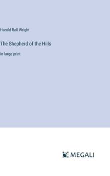 Hardcover The Shepherd of the Hills: in large print Book