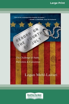 Paperback Reborn on the Fourth of July: The Challenge of Faith, Patriotism & Conscience (16pt Large Print Format) Book
