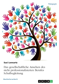 Paperback Das gesellschaftliche Ansehen des nicht professionalisierten Berufes Schulbegleitung [German] Book