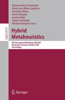 Paperback Hybrid Metaheuristics: 4th International Workshop, Hm 2007, Dortmund, Germany, October 8-9, 2007, Proceedings Book