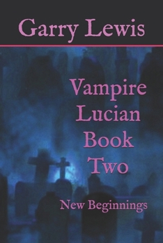 Vampire Lucian Book Two: New Beginnings