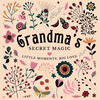 Paperback Grandma's Secret Magic: Little Moments, Big Love Book