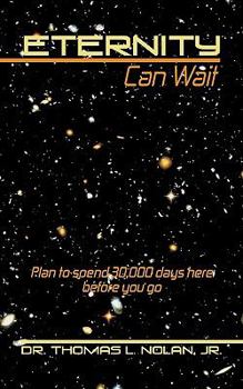 Paperback Eternity Can Wait: Plan to spend 30,000 days here before you go Book