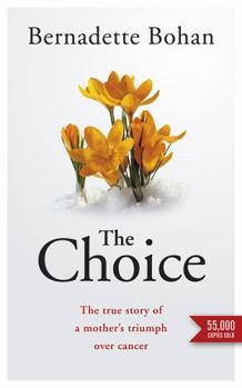 Paperback The Choice: The True Story of a Mother's Triumph Over Cancer Book