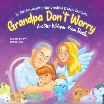 Paperback Grandpa Don't Worry: Another Whisper From Noelle Book