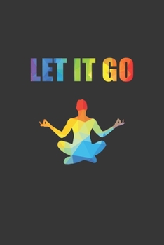 Paperback Let It Go Notebook: Lined Journal, 120 Pages, 6 x 9, Affordable Yoga Gift Journal Matte Finish Book