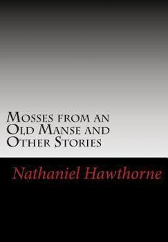 Mosses from an Old Manse, and Other Stories