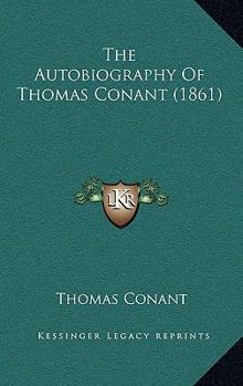 Paperback The Autobiography Of Thomas Conant (1861) Book