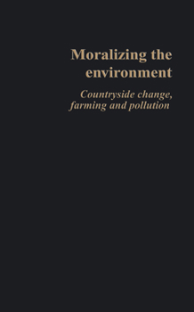 Paperback Moralizing The Environment: Countryside change, farming and pollution Book