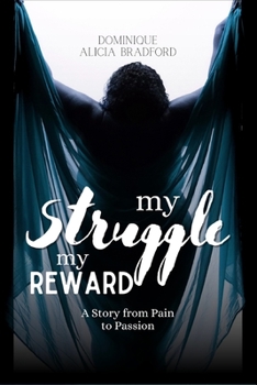 Paperback From Pain To Passion: My Struggle My Reward Book