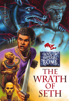 Wrath of Seth - Book #3 of the Boys of Imperial Rome