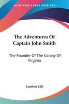 Paperback The Adventures Of Captain John Smith: The Founder Of The Colony Of Virginia Book