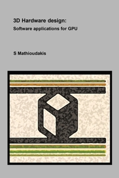 Paperback 3D Hardware design: Software applications for GPU Book