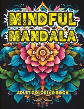 Paperback Mindful Mandala: Creative Wonderful Patterns with this Adult Mandala Coloring Book