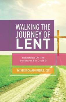 Paperback Walking the Journey of Lent: Reflections on the Scriptures for Cycle B Book