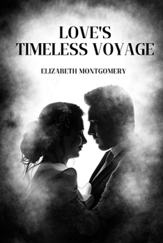 Paperback Love's Timeless Voyage: Reunited Through the Ages, A Love That Defies Destiny Book