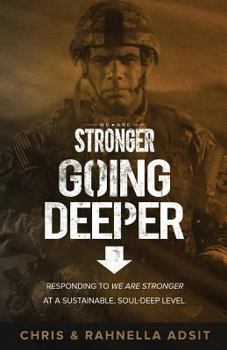 Paperback We Are Stronger - Going Deeper: Responding to We Are Stronger at a Sustainable, Soul-Deep Level Book