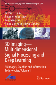 Paperback 3D Imaging--Multidimensional Signal Processing and Deep Learning: 3D Images, Graphics and Information Technologies, Volume 1 Book