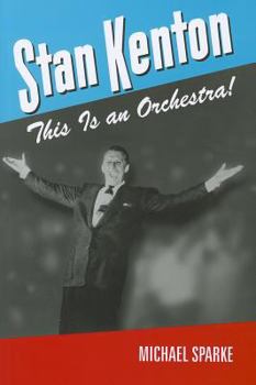 Paperback Stan Kenton: This Is an Orchestra! Book