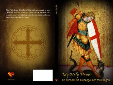 Paperback My Holy Hour - St. Michael the Archangel and the Dragon: A Devotional Prayer Journal Book