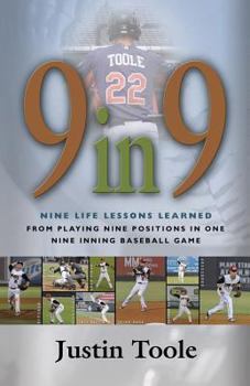 Paperback 9 in 9: Nine Life Lessons Learned from Playing Nine Positions in One Nine Inning Baseball Game Book