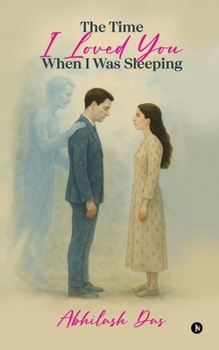 Paperback The Time I Loved You When I Was Sleeping Book