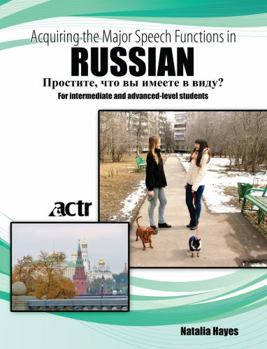 Paperback Intermediate Advanced Russian: Acquiring the Major Speech Functions in Russian Book