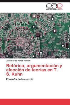 Paperback Retórica, argumentación y elección de teorías en T. S. Kuhn [Spanish] Book