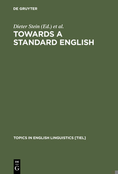 Towards a Standard English 1600-1800 (Topics in English Linguistics) - Book #12 of the Topics in English Linguistics [TiEL]